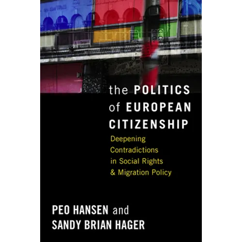 The Politics of European Citizenship: Deepening Contradictions in Social Rights and Migration Policy