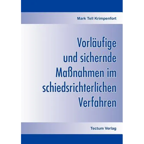 Vorläufige und sichernde Maßnahmen im schiedsrichterlichen Verfahren