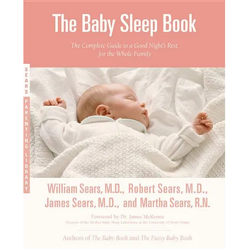 The Baby Sleep Book: The Complete Guide to a Good Night's Rest for the Whole Family