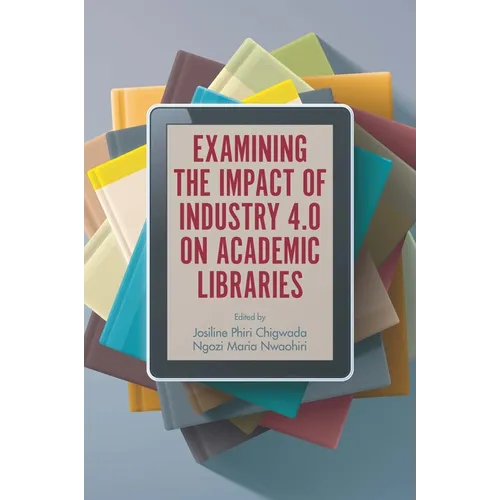 Examining the Impact of Industry 4.0 on Academic Libraries