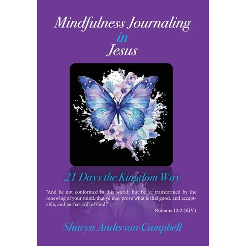 Mindfulness Journaling in Jesus: 21 Days the Kingdom Way