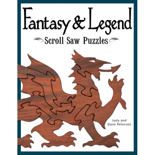 Fantasy & Legend Scroll Saw Puzzles: Patterns & Instructions for Dragons, Wizards & Other Creatures of Myth