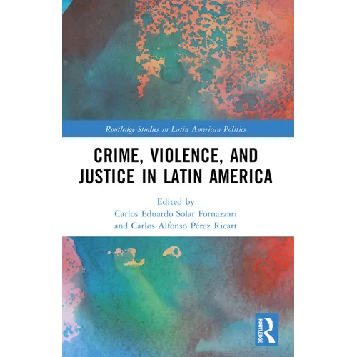Crime, Violence, and Justice in Latin America