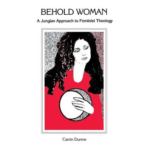 Behold Woman: A Jungian Approach to Feminist Theology