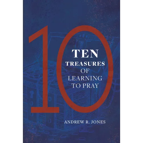 Ten Treasures of Learning to Pray