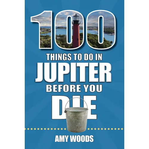 100 Things to Do in Jupiter Before You Die