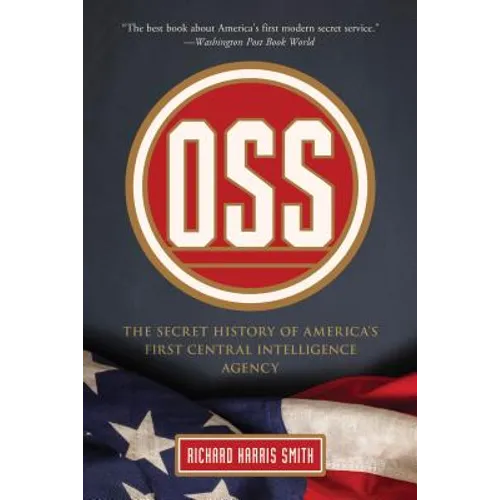 OSS: The Secret History Of America's First Central Intelligence Agency
