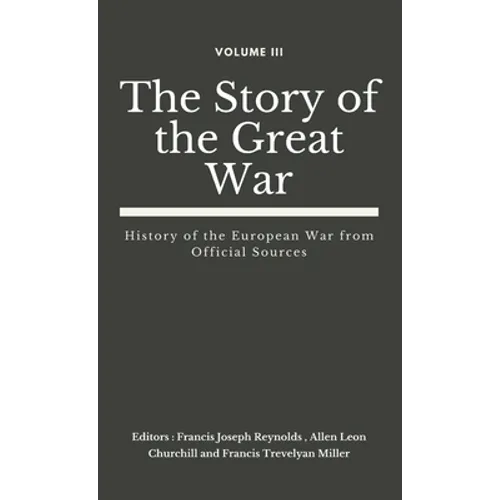 The Story of the Great War, Volume III (of VIII): History of the European War from Official Sources
