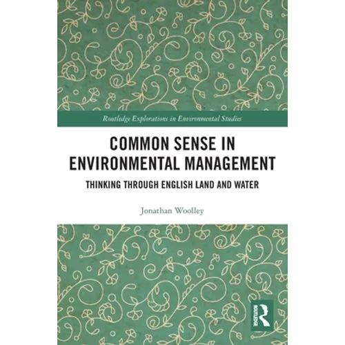 Common Sense in Environmental Management: Thinking Through English Land and Water