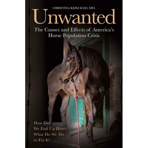 Unwanted: The Causes and Effects of America's Horse Population Crisis