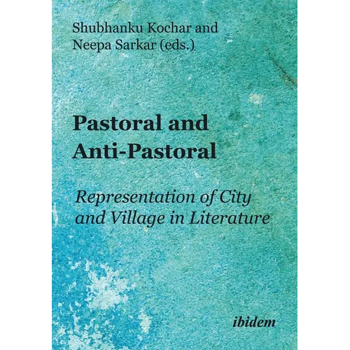 Pastoral and Anti-Pastoral: Representation of City and Village in Literature