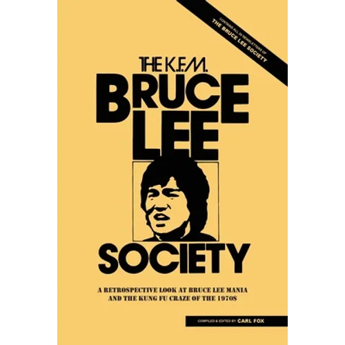 The Bruce Lee Society: A Retrospective Look at Bruce Lee Mania and the Kung Fu Craze of the 1970s