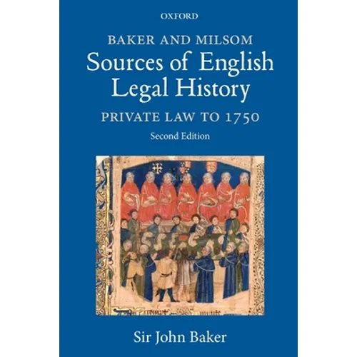 Baker and Milsom Sources of English Legal History: Private Law to 1750