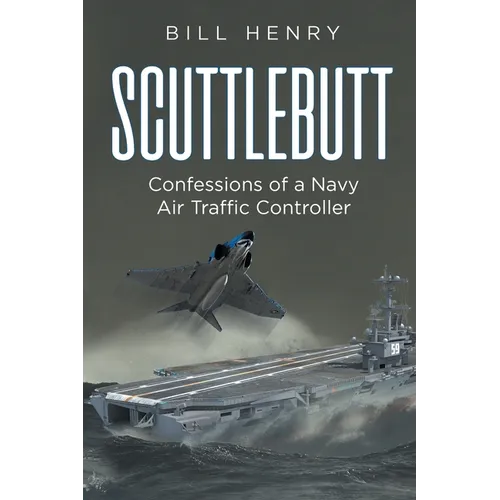 Scuttlebutt: Confessions of a Navy Air Traffic Controller