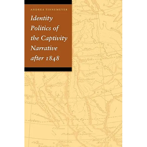 Identity Politics of the Captivity Narrative After 1848