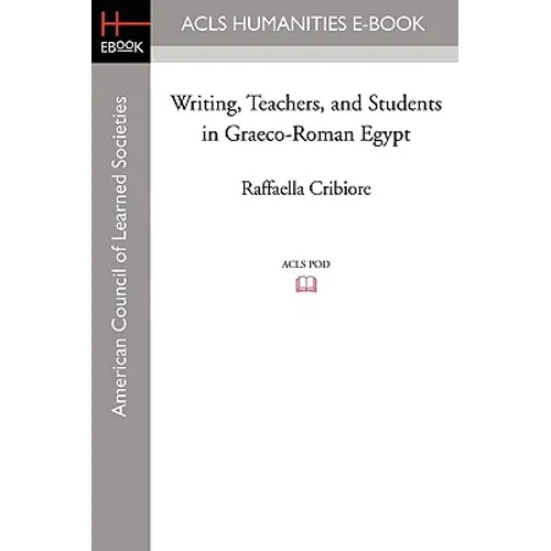 Writing, Teachers, and Students in Graeco-Roman Egypt