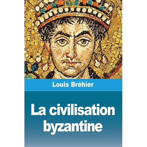 La civilisation byzantine