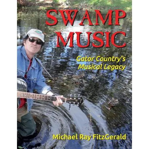 Swamp Music: Gator Country' S Musical Legacy
