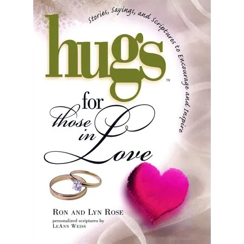 Hugs for Those in Love: Stories, Sayings, and Scriptures to Encourage and