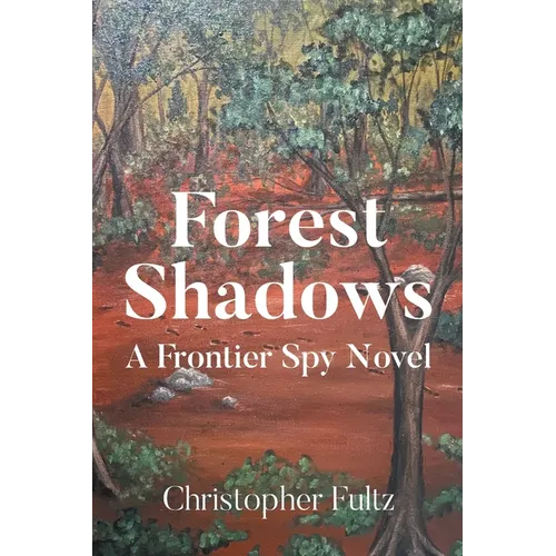 Forest Shadows: A Frontier Spy Novel