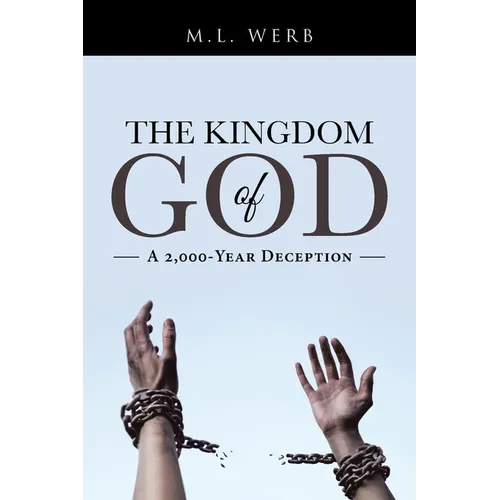 The Kingdom of God: A 2,000-Year Deception