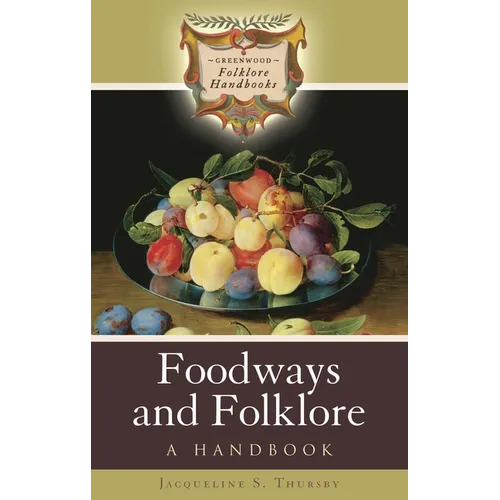 Foodways and Folklore: A Handbook