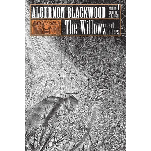 The Willows and Others: Collected Short Fiction of Algernon Blackwood, Volume 1