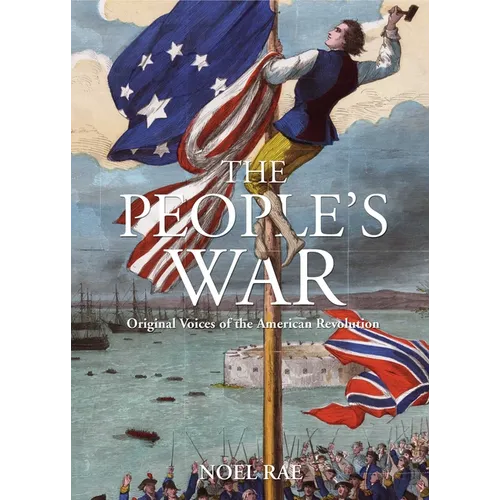 People's War: Original Voices of the American Revolution
