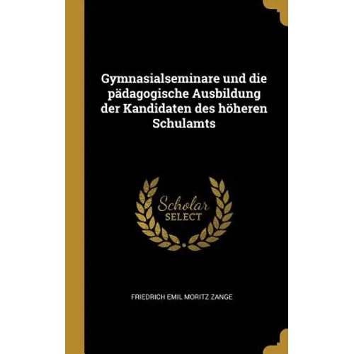 Gymnasialseminare und die pädagogische Ausbildung der Kandidaten des höheren Schulamts