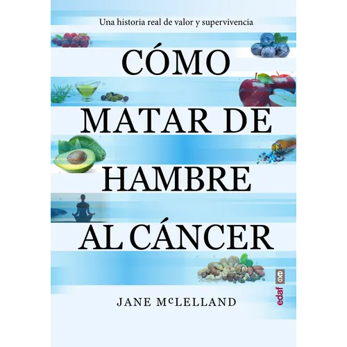 Cómo Matar de Hambre Al Cáncer