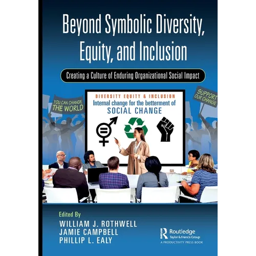 Beyond Symbolic Diversity, Equity, and Inclusion: Creating a Culture of Enduring Organizational Social Impact