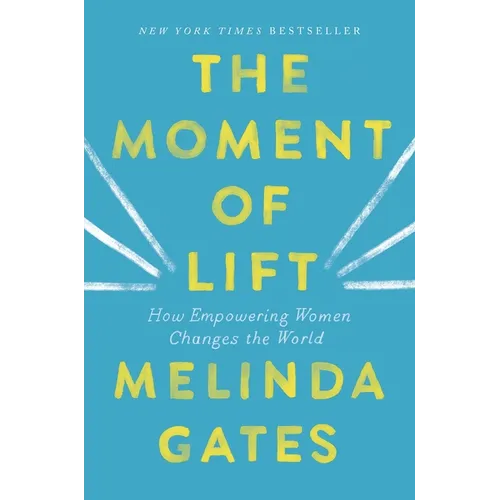The Moment of Lift: How Empowering Women Changes the World