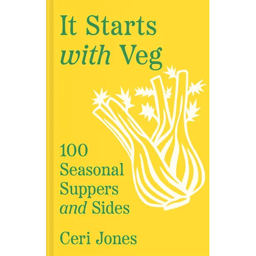 It Starts with Veg: 100 Seasonal Suppers and Sides
