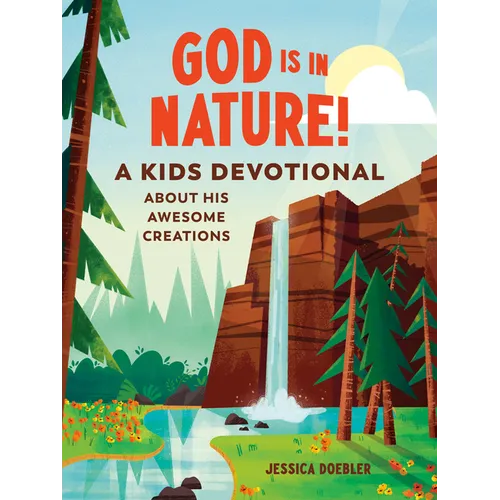 God Is in Nature!: A Kids Devotional about His Awesome Creations