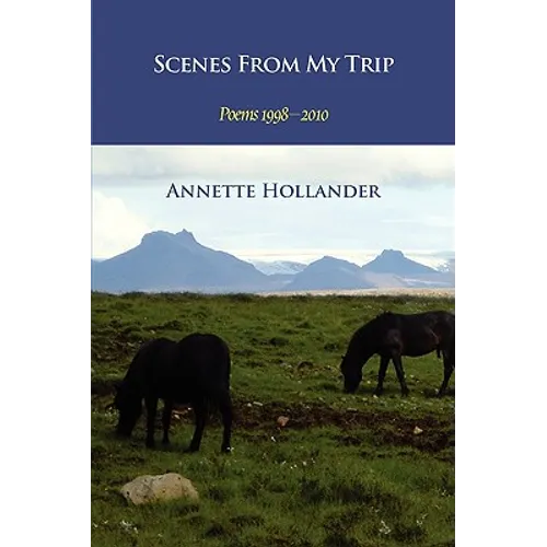 Scenes from My Trip: Poems 1998-2010