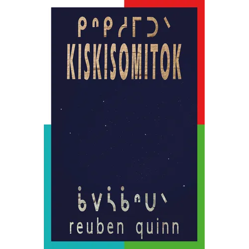Kiskisomitok ᑭᐢᑭᓱᒥᑐᐠ: To Remind Each and One Another ᓀᐦᐃᔭᐤ