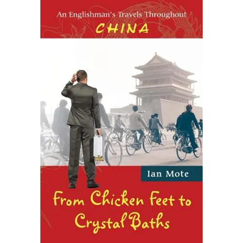 From Chicken Feet to Crystal Baths: An Englishman's Travels Throughout China