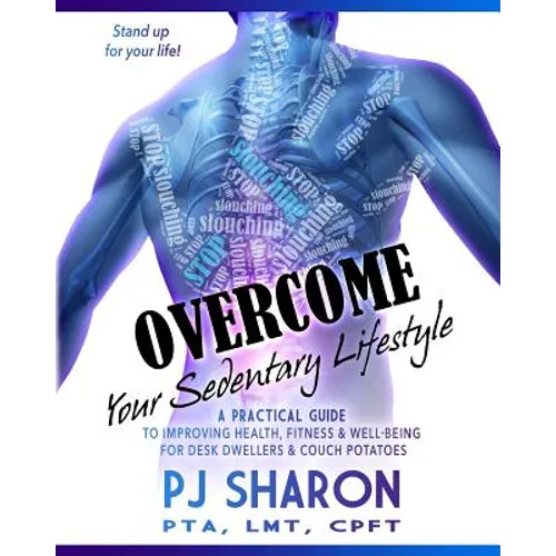 Overcome your Sedentary Lifestyle (Black & White): A Practical Guide to Improving Health, Fitness, and Well-being for Desk Dwellers and Couch Potatoes