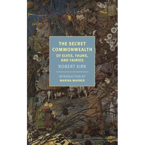 The Secret Commonwealth: Of Elves, Fauns, and Fairies