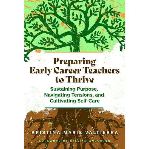 Preparing Early Career Teachers to Thrive: Sustaining Purpose, Navigating Tensions, and Cultivating Self-Care