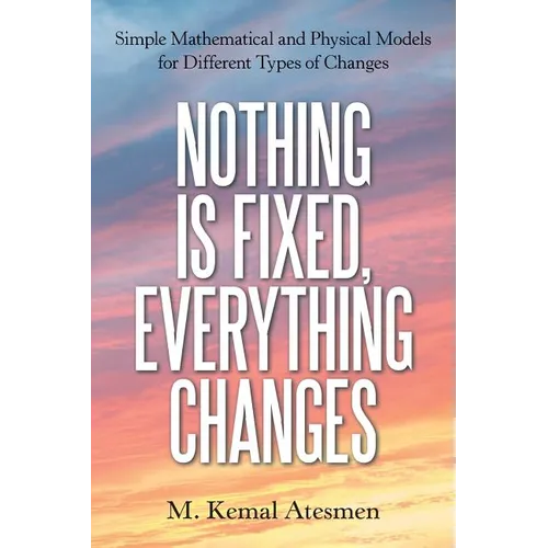 Nothing Is Fixed, Everything Changes: Simple Mathematical and Physical Models for Different Types of Changes