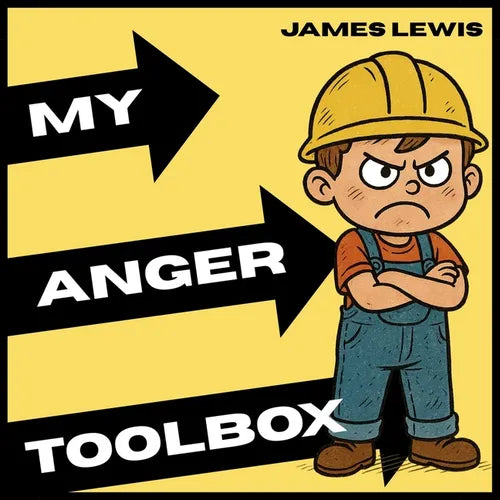 My Anger Toolbox: A Kid's Guide to Managing Anger with Confidence