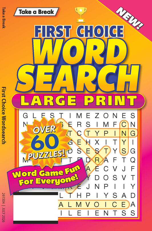 Take a Break - First Choice Word Search 26.05.01: Large Print, Over 60 Puzzles, Word Game Fun For Everyone, Relax & Unwind, Great For Travel, Sharpen Your Brain & More!