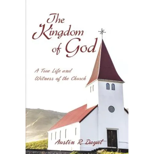 The Kingdom of God: A True Life and Witness of the Church