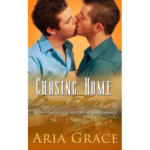 Chasing Home: An Alpha / Omega Mpreg