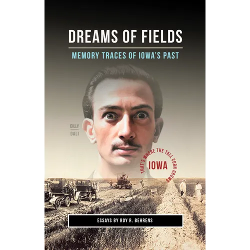 Dreams of Fields: Memory Traces of Iowa's Pas