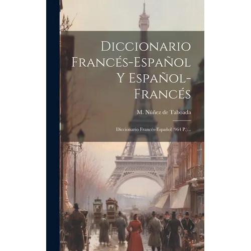 Diccionario Francés-español Y Español-francés: Diccionario Francés-español (964 P.)...