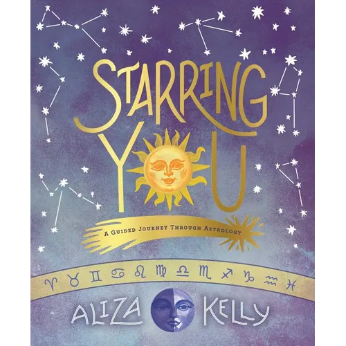 Starring You: A Guided Journey Through Astrology