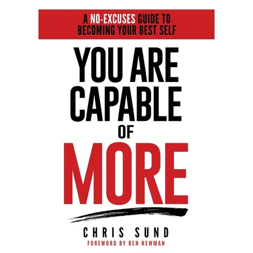You Are Capable of More: A No-Excuses Guide to Becoming Your Best Self