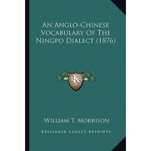 An Anglo-Chinese Vocabulary Of The Ningpo Dialect (1876)